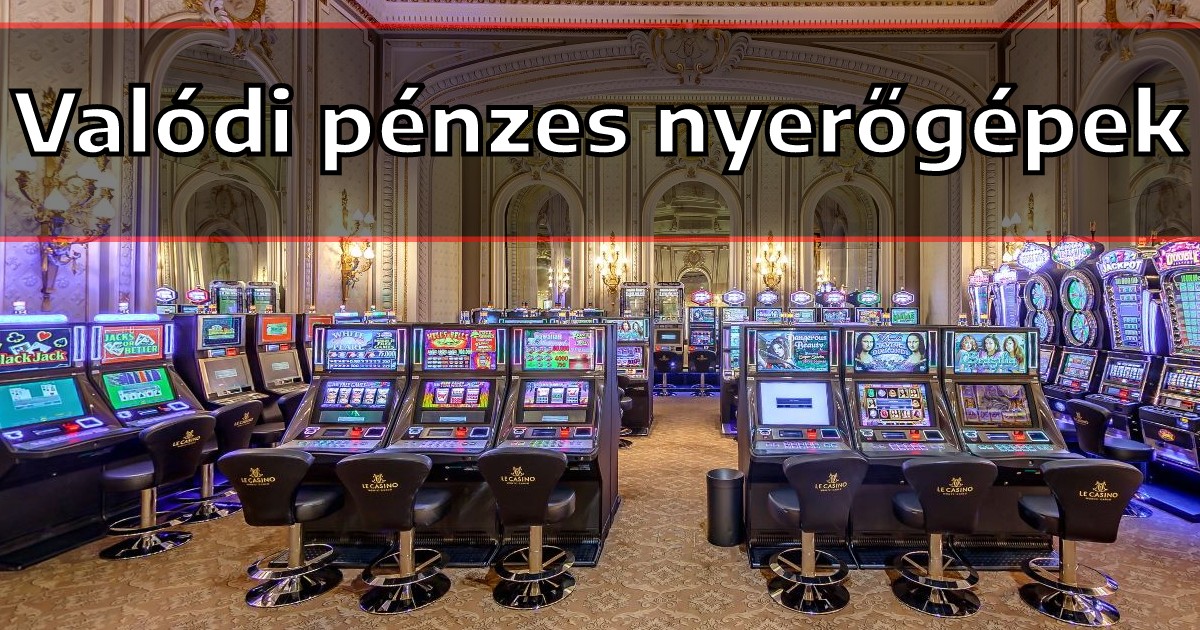 Valódi pénzes nyerőgépek